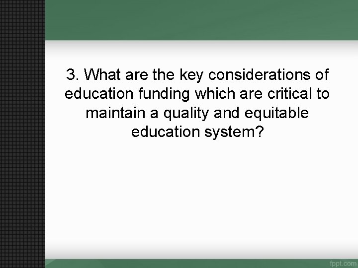 3. What are the key considerations of education funding which are critical to maintain