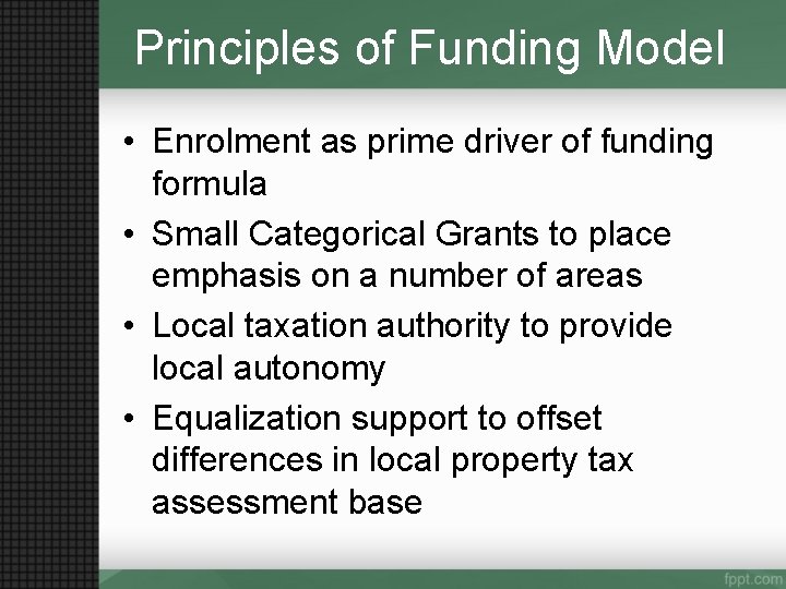 Principles of Funding Model • Enrolment as prime driver of funding formula • Small