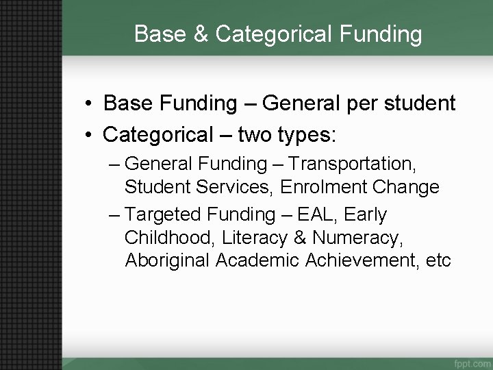 Base & Categorical Funding • Base Funding – General per student • Categorical –