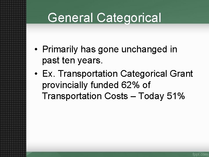 General Categorical • Primarily has gone unchanged in past ten years. • Ex. Transportation