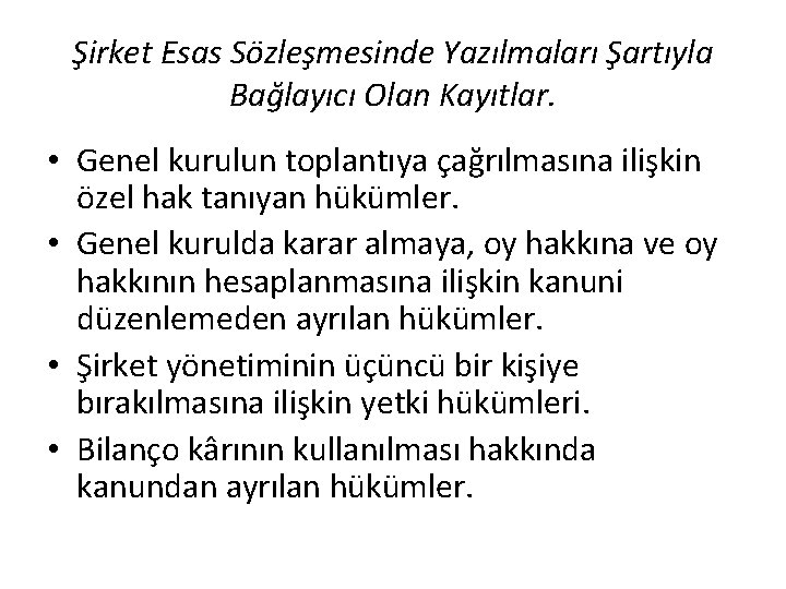 Şirket Esas Sözleşmesinde Yazılmaları Şartıyla Bağlayıcı Olan Kayıtlar. • Genel kurulun toplantıya çağrılmasına ilişkin