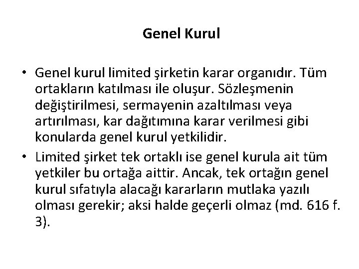 Genel Kurul • Genel kurul limited şirketin karar organıdır. Tüm ortakların katılması ile oluşur.