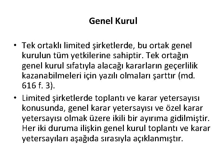 Genel Kurul • Tek ortaklı limited şirketlerde, bu ortak genel kurulun tüm yetkilerine sahiptir.