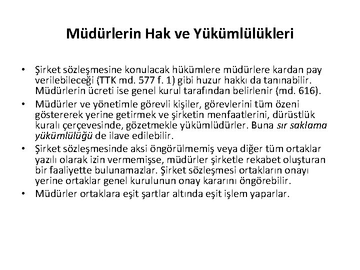 Müdürlerin Hak ve Yükümlülükleri • Şirket sözleşmesine konulacak hükümlere müdürlere kardan pay verilebileceği (TTK