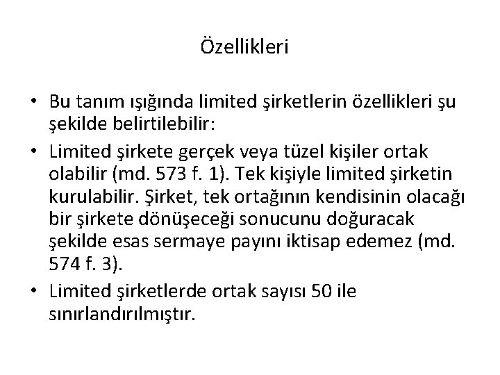 Özellikleri • Bu tanım ışığında limited şirketlerin özellikleri şu şekilde belirtilebilir: • Limited şirkete