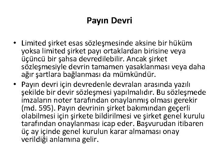 Payın Devri • Limited şirket esas sözleşmesinde aksine bir hüküm yoksa limited şirket payı