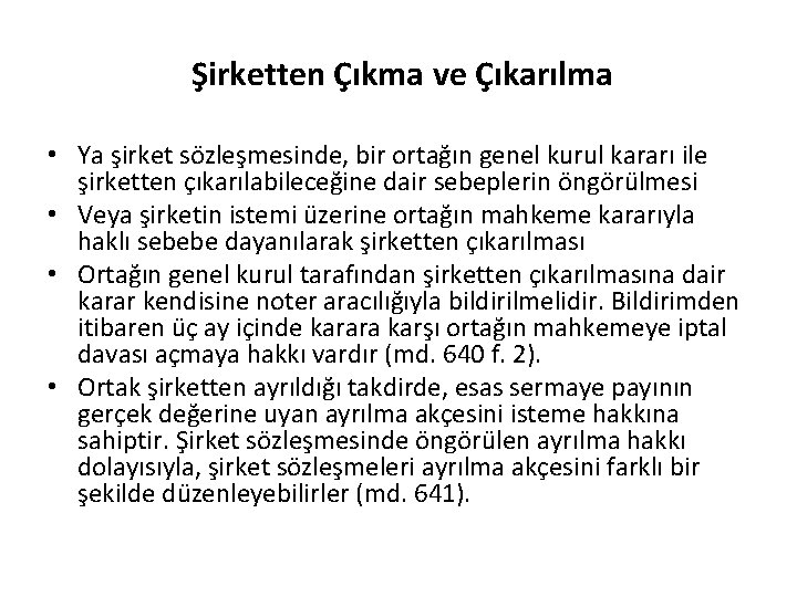 Şirketten Çıkma ve Çıkarılma • Ya şirket sözleşmesinde, bir ortağın genel kurul kararı ile