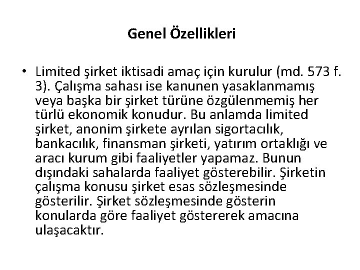 Genel Özellikleri • Limited şirket iktisadi amaç için kurulur (md. 573 f. 3). Çalışma