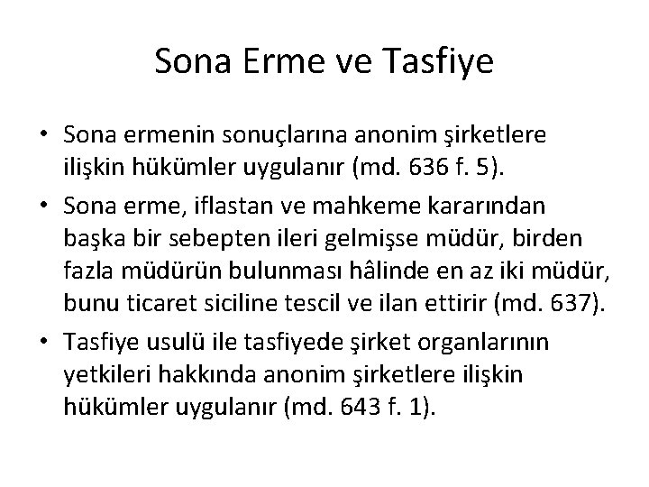 Sona Erme ve Tasfiye • Sona ermenin sonuçlarına anonim şirketlere ilişkin hükümler uygulanır (md.