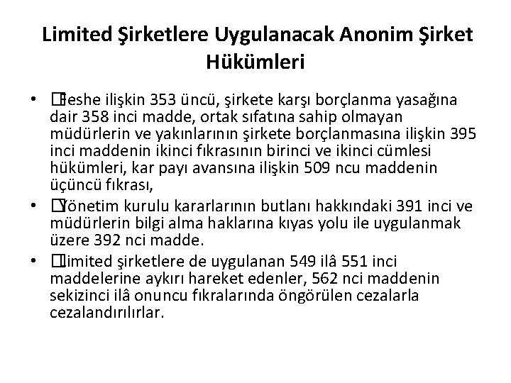 Limited Şirketlere Uygulanacak Anonim Şirket Hükümleri • �Feshe ilişkin 353 üncü, şirkete karşı borçlanma