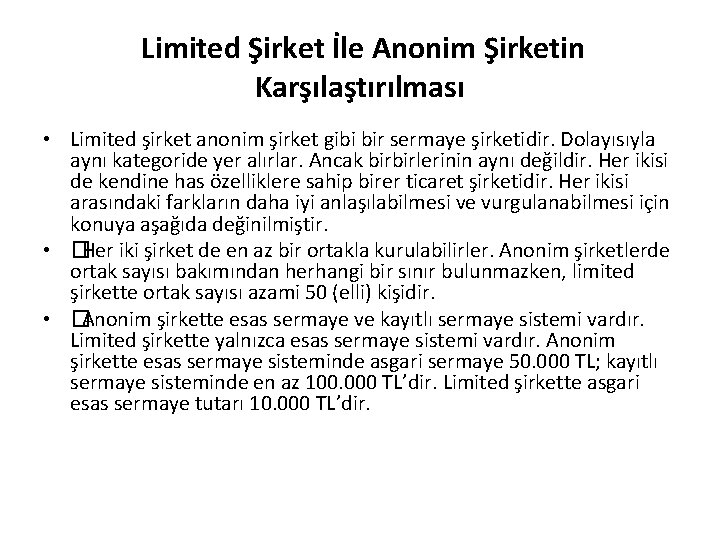 Limited Şirket İle Anonim Şirketin Karşılaştırılması • Limited şirket anonim şirket gibi bir sermaye