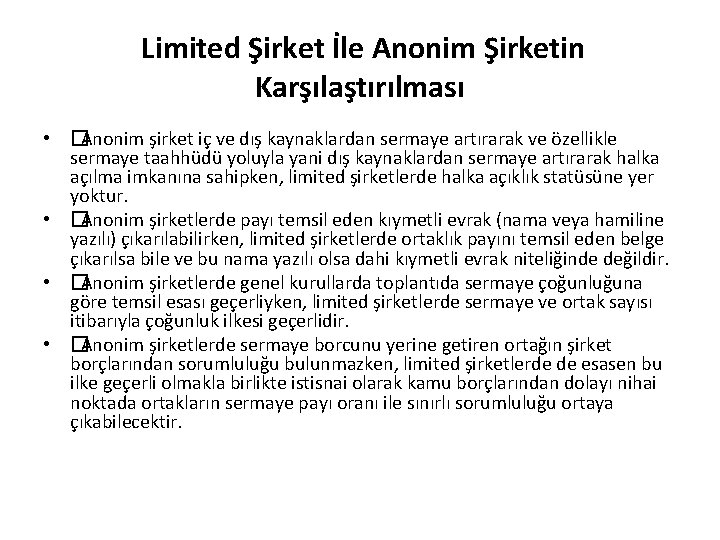Limited Şirket İle Anonim Şirketin Karşılaştırılması • �Anonim şirket iç ve dış kaynaklardan sermaye