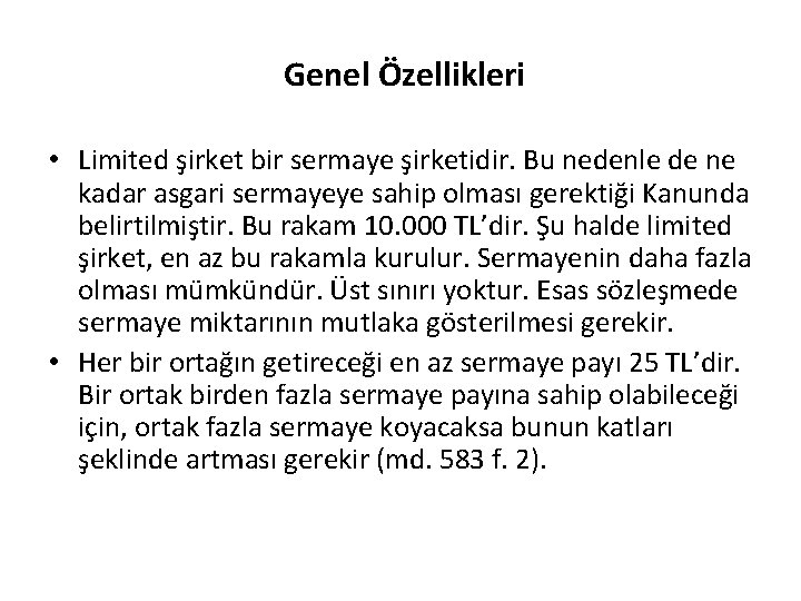 Genel Özellikleri • Limited şirket bir sermaye şirketidir. Bu nedenle de ne kadar asgari