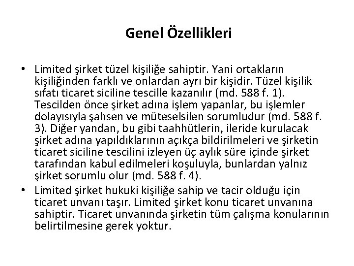 Genel Özellikleri • Limited şirket tüzel kişiliğe sahiptir. Yani ortakların kişiliğinden farklı ve onlardan