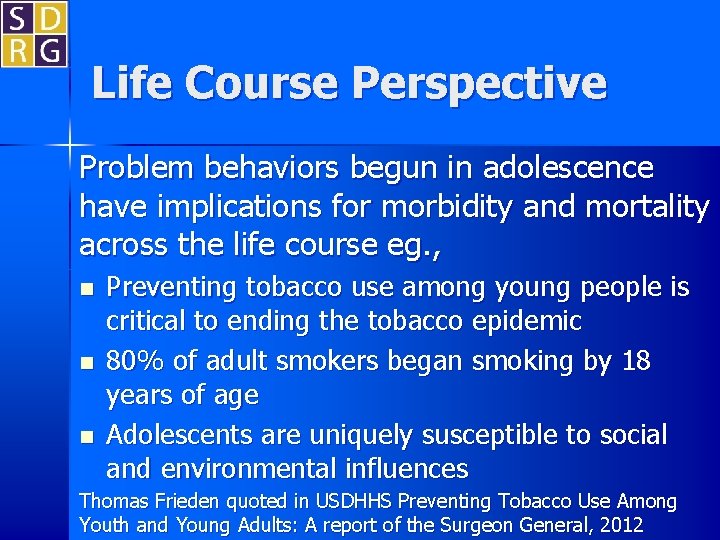 Life Course Perspective Problem behaviors begun in adolescence have implications for morbidity and mortality