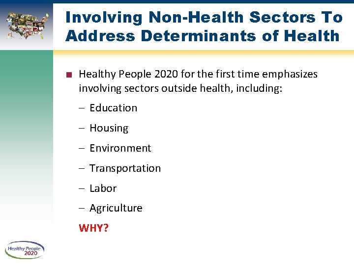 Involving Non-Health Sectors To Address Determinants of Health ■ Healthy People 2020 for the
