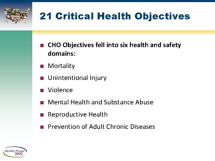 21 Critical Health Objectives ■ CHO Objectives fell into six health and safety domains: