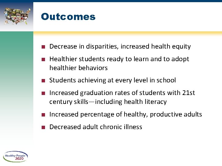 Outcomes ■ Decrease in disparities, increased health equity ■ Healthier students ready to learn