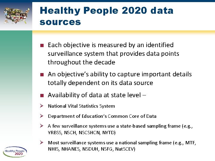 Healthy People 2020 data sources ■ Each objective is measured by an identified surveillance