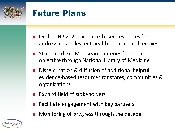 Future Plans ■ On-line HP 2020 evidence-based resources for addressing adolescent health topic area