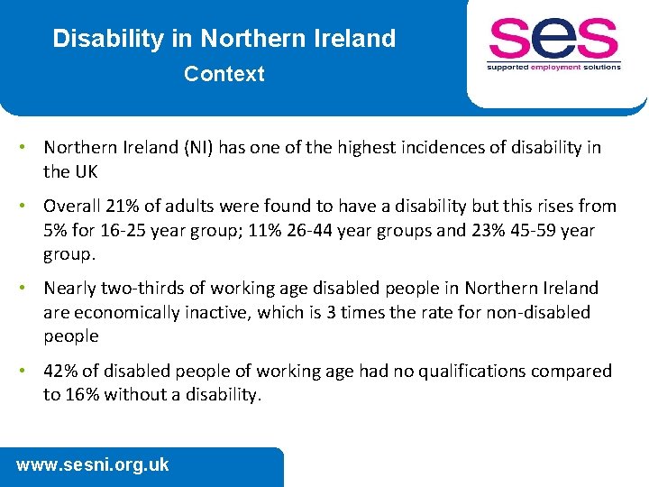 Disability in Northern Ireland Context • Northern Ireland (NI) has one of the highest
