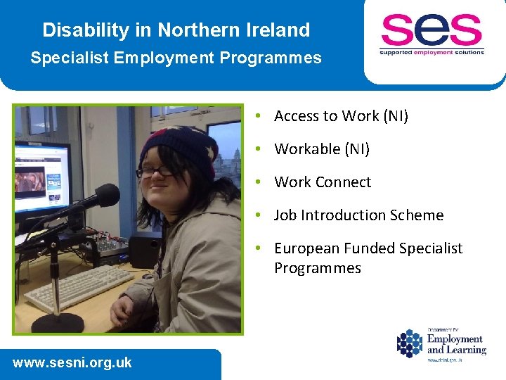 Disability in Northern Ireland Specialist Employment Programmes • Access to Work (NI) • Workable