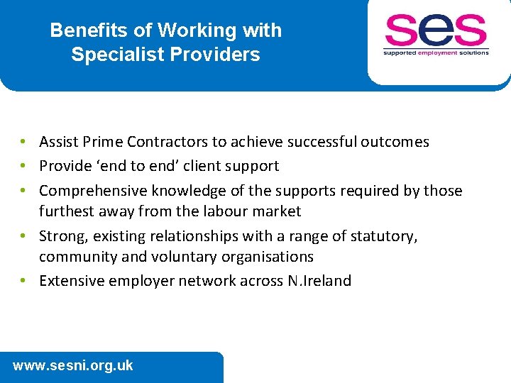 Benefits of Working with Specialist Providers • Assist Prime Contractors to achieve successful outcomes