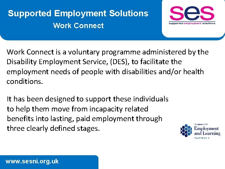 Supported Employment Solutions Work Connect is a voluntary programme administered by the Disability Employment