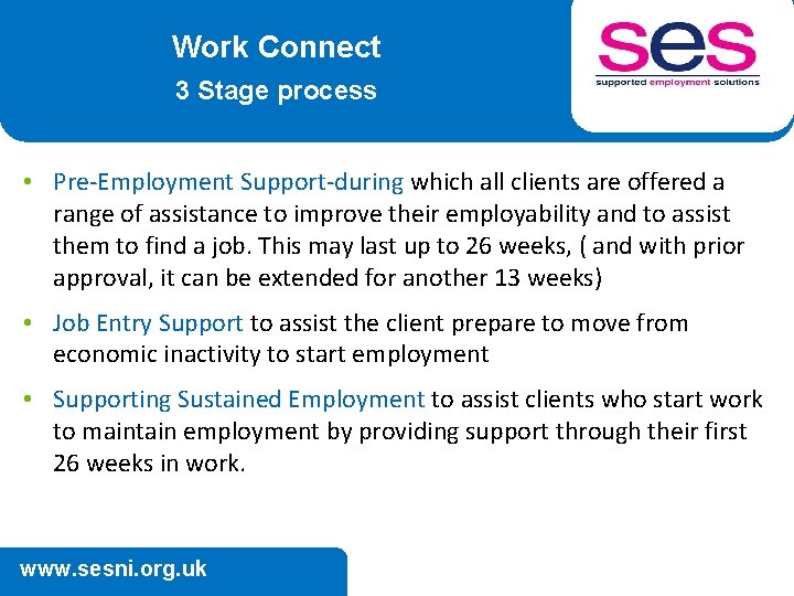 Work Connect 3 Stage process • Pre-Employment Support-during which all clients are offered a