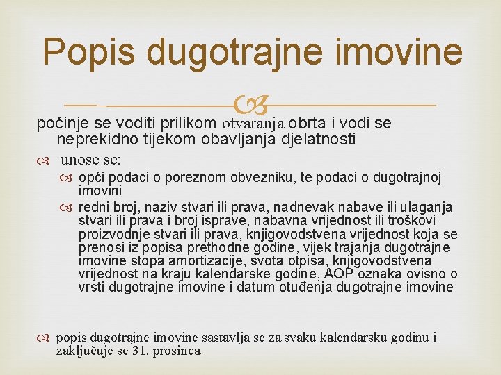 Popis dugotrajne imovine počinje se voditi prilikom otvaranja obrta i vodi se neprekidno tijekom