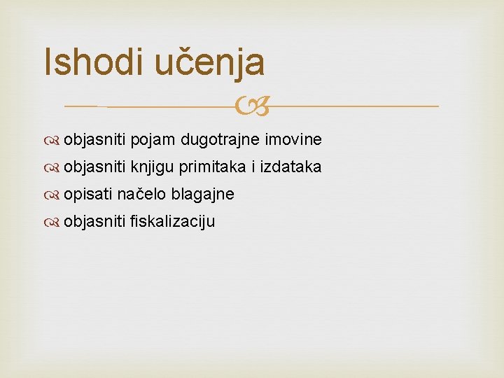 Ishodi učenja objasniti pojam dugotrajne imovine objasniti knjigu primitaka i izdataka opisati načelo blagajne