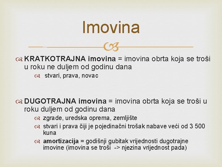 Imovina KRATKOTRAJNA imovina = imovina obrta koja se troši u roku ne duljem od