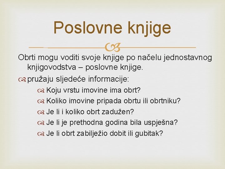 Poslovne knjige Obrti mogu voditi svoje knjige po načelu jednostavnog knjigovodstva – poslovne knjige.
