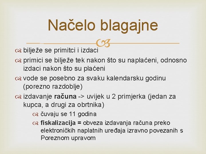 Načelo blagajne bilježe se primitci i izdaci primici se bilježe tek nakon što su