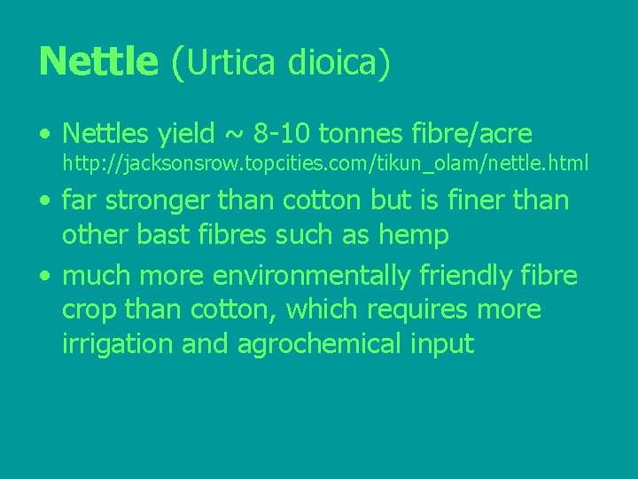 Nettle (Urtica dioica) • Nettles yield ~ 8 -10 tonnes fibre/acre http: //jacksonsrow. topcities.