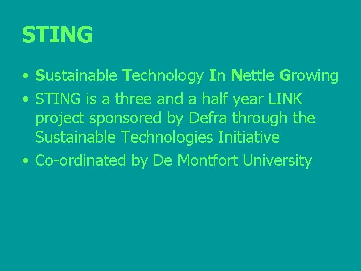STING • Sustainable Technology In Nettle Growing • STING is a three and a