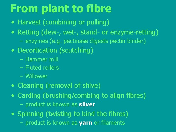 From plant to fibre • Harvest (combining or pulling) • Retting (dew-, wet-, stand-