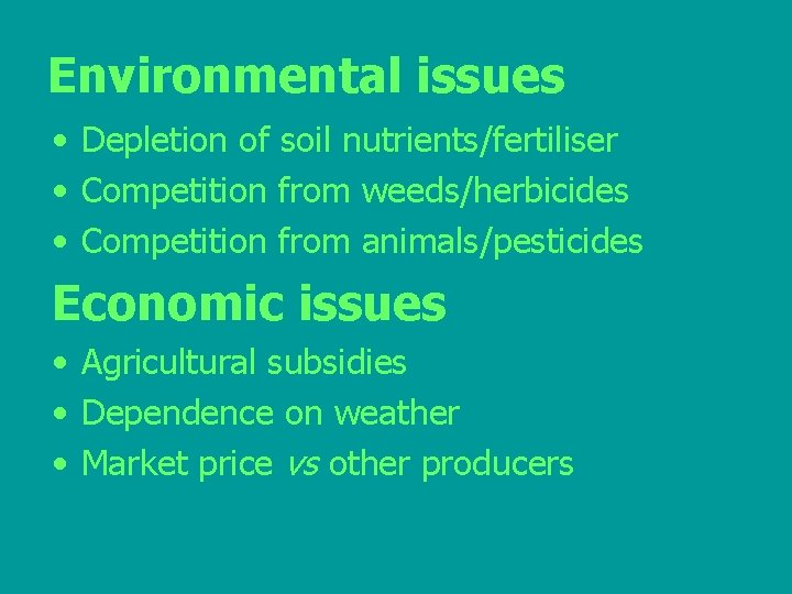 Environmental issues • Depletion of soil nutrients/fertiliser • Competition from weeds/herbicides • Competition from