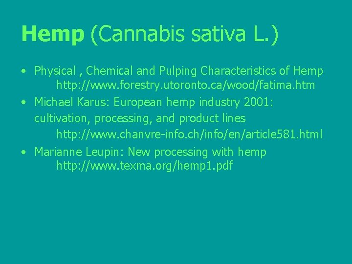 Hemp (Cannabis sativa L. ) • Physical , Chemical and Pulping Characteristics of Hemp