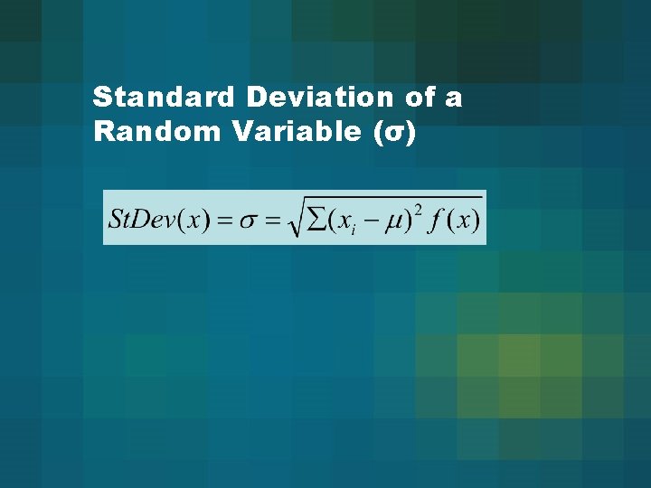 Standard Deviation of a Random Variable (σ) Standard Deviation of a Random Variable (σ)