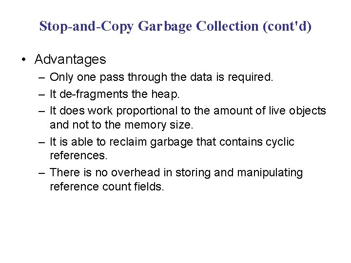 Stop-and-Copy Garbage Collection (cont'd) • Advantages – Only one pass through the data is Stop-and-Copy Garbage Collection (cont'd) • Advantages – Only one pass through the data is