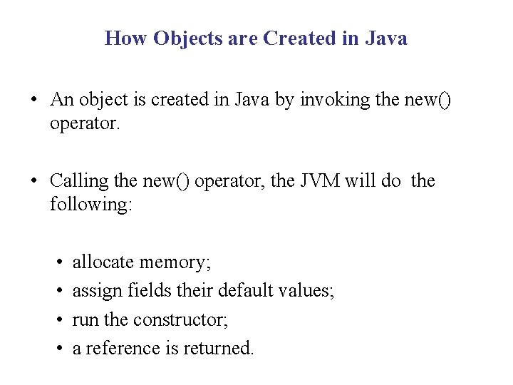 How Objects are Created in Java • An object is created in Java by How Objects are Created in Java • An object is created in Java by