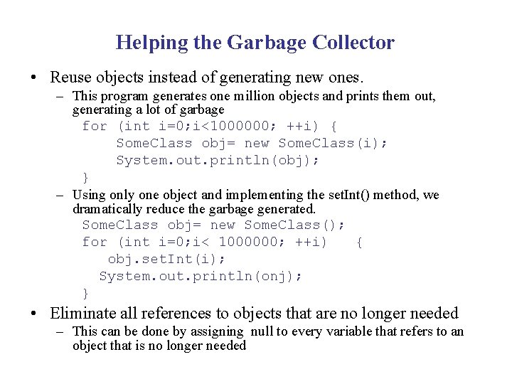 Helping the Garbage Collector • Reuse objects instead of generating new ones. – This Helping the Garbage Collector • Reuse objects instead of generating new ones. – This