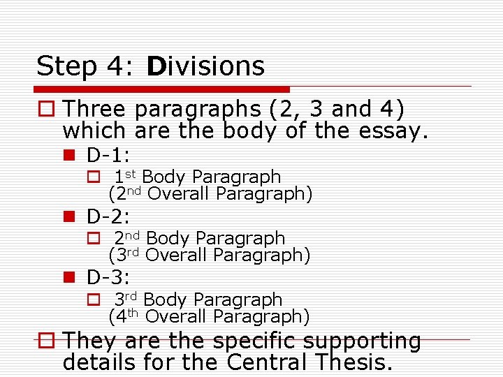 Step 4: Divisions o Three paragraphs (2, 3 and 4) which are the body