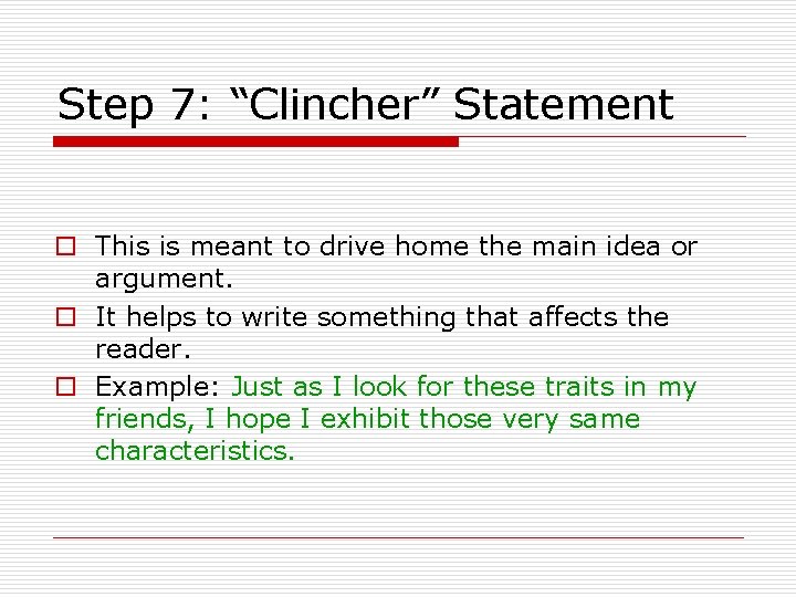 Step 7: “Clincher” Statement o This is meant to drive home the main idea