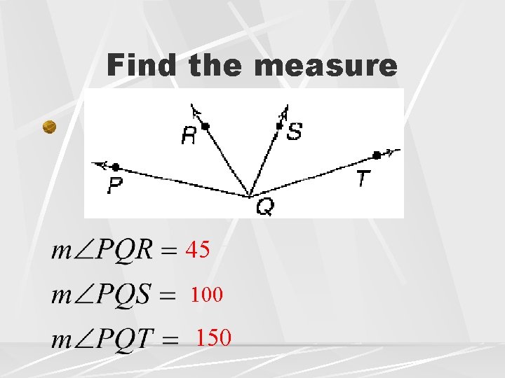 Find the measure 45 100 150 