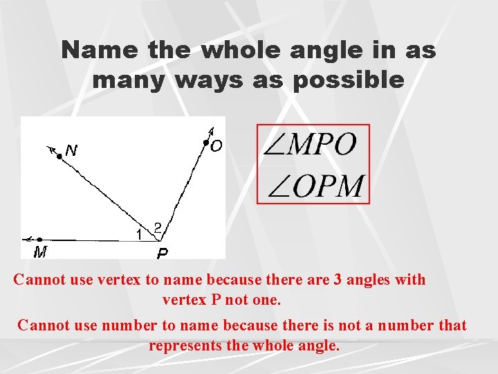 Name the whole angle in as many ways as possible Cannot use vertex to