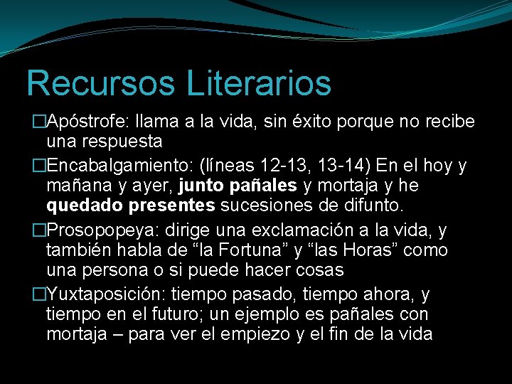 Recursos Literarios �Apóstrofe: llama a la vida, sin éxito porque no recibe una respuesta