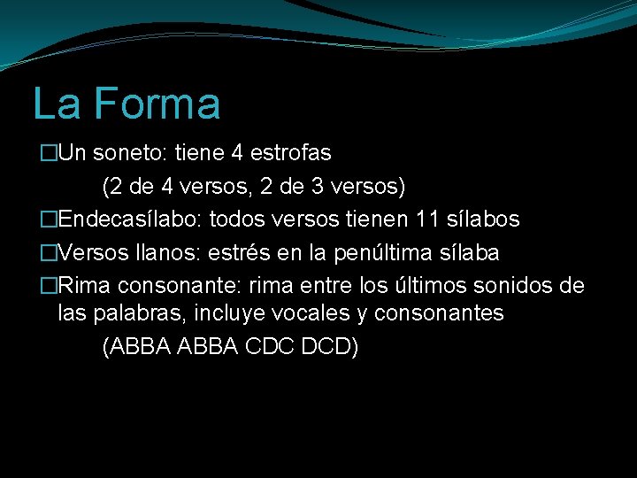 La Forma �Un soneto: tiene 4 estrofas (2 de 4 versos, 2 de 3