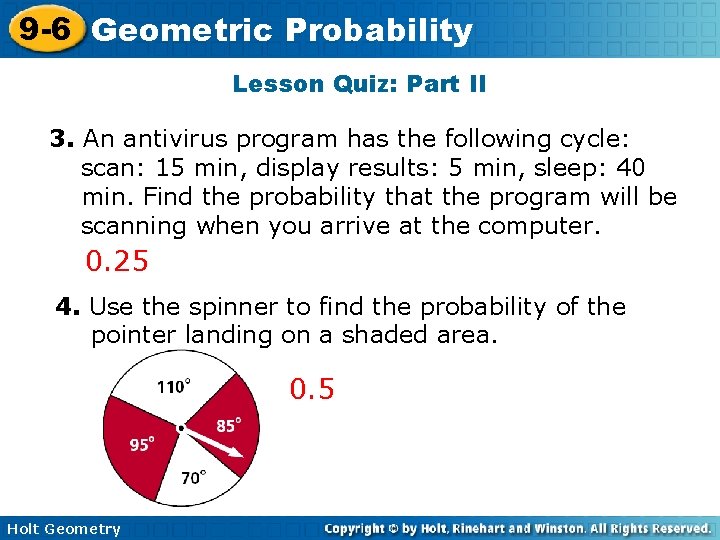 9 -6 Geometric Probability Lesson Quiz: Part II 3. An antivirus program has the